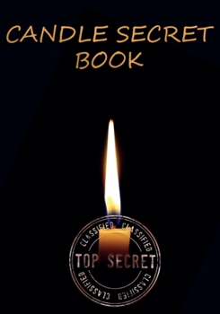 Candle Secret Book: Record Homemade Soap Making | Paper Recipe Workbook | Blank Notebook Arts & Crafts Log Books 7” x 10” 100 pages