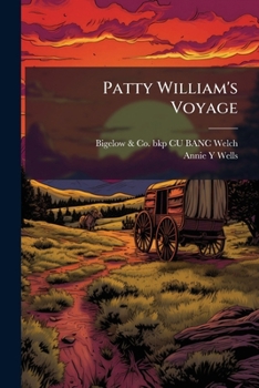 Paperback Patty William's Voyage: A Story Almost Wholly True Book