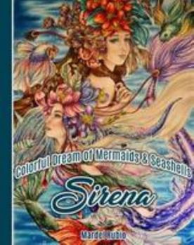 Spiral-bound Sirena : Colorful Dream of Mermaids and Seashells - Artist Edition Adult Coloring Book + 1 mini poster, spiral bound, single sided, perforated pages, toothy paper Book