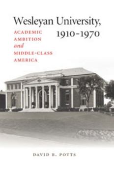 Paperback Wesleyan University, 1831-1910: Collegiate Enterprise in New England Book
