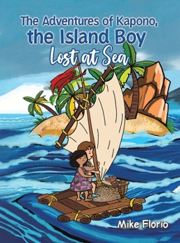 Hardcover The Adventures of Kapono, the Island Boy: Lost at Sea Book