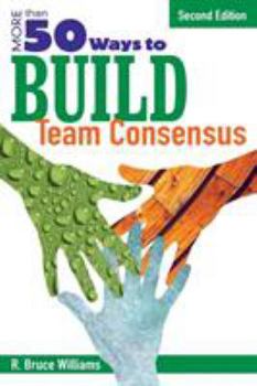 Paperback More Than 50 Ways to Build Team Consensus Book