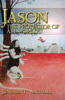Paperback Jason the Protector of All Worlds! Book