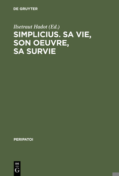 Hardcover Simplicius, Sa Vie, Son Oeuvre, Sa Survie [German] Book