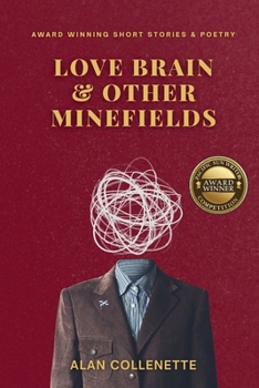 Paperback Love Brain And Other Minefields: Award Winning Short Stories and Poetry Book