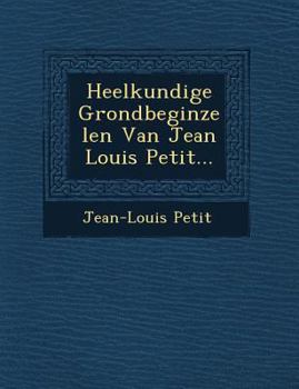 Paperback Heelkundige Grondbeginzelen Van Jean Louis Petit... [Dutch] Book