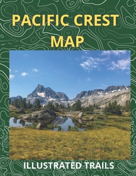 Paperback Pacific Crest Map & Illustrated Trails: Guide to Hiking and Exploring Pacific Crest Trail Book