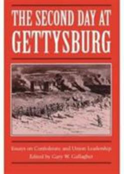 Paperback The Second Day at Gettysburg: Essays on Confederate and Union Leadership Book