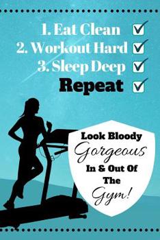 Eat Clean, Workout Hard, Sleep Deep, Repeat... : Fitness Exercise Workout Quote Cooking Gift - BLANK RECIPE BOOK, 114 Pages, 6 X 9