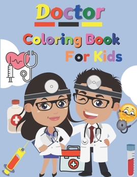 Paperback Doctor Coloring Book For Kids: Inspirational Careers Coloring Book For Kids Ages 2-6 and 4-8 (Doctor Coloring Book For Toddlers) Book