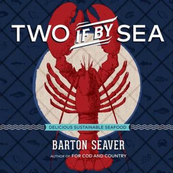 Hardcover Two If by Sea: Delicious Sustainable Seafood Book