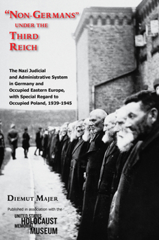 "Non-Germans" under the Third Reich: The Nazi Judicial and Administrative System in Germany and Occupied Eastern Europe, with Special Regard to Occupied Poland, 1939-1945 - Book  of the Modern Jewish History