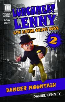 Lunchmeat Lenny 2 : Danger Mountain - Book #2 of the Lunchmeat Lenny