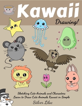 Paperback Kawaii Drawing: Sketching Cute Animals and Characters, Learn to Draw Cute Animals Kawaii in Simple Steps! Book