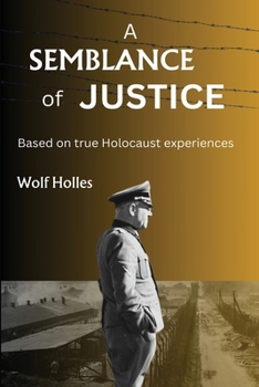 Paperback A Semblance of Justice: Based on true Holocaust experiences Book