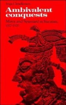 Paperback Ambivalent Conquests: Maya and Spaniard in Yucatan, 1517-1570 Book