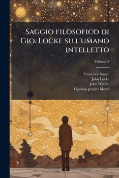 Paperback Saggio filosofico di Gio. Locke su l'umano intelletto; Volume 3 [Italian] Book