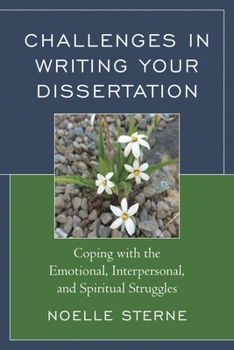 Paperback Challenges in Writing Your Dissertation: Coping with the Emotional, Interpersonal, and Spiritual Struggles Book