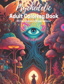 Paperback Psychedelic Fantasy Adult Coloring Book - 50 fantasy illustrations to color Book