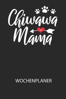 Chiwawa Mama - Wochenplaner: Klassischer Planer für deine täglichen To Do's (Ohne Datum, um auch mitten im Jahr anzufangen) - plane und strukturier