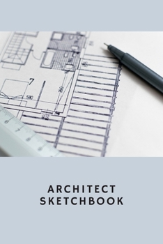 Architect Sketchbook: Courses Sketch Book, Journal, Note with Graph Paper. Architectural Planning, Construction, Engineering. Design Professionals. ... Technical Sketching.  Architect Handbook.