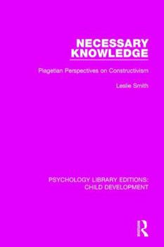 Hardcover Necessary Knowledge: Piagetian Perspectives on Constructivism Book