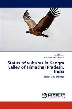 Status of vultures in Kangra valley of Himachal Pradesh, India: Status and Ecology
