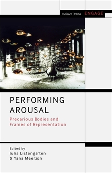 Paperback Performing Arousal: Precarious Bodies and Frames of Representation Book