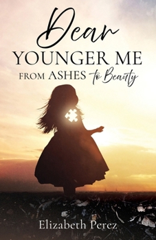 Paperback Dear Younger Me: From Ashes to Beauty Book