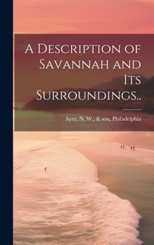 Hardcover A Description of Savannah and Its Surroundings.. Book