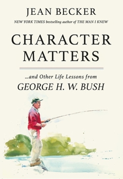 Paperback Character Matters: And Other Life Lessons from George H. W. Bush Book