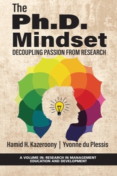Paperback The Ph.D. Mindset: Decoupling Passion from Research Book