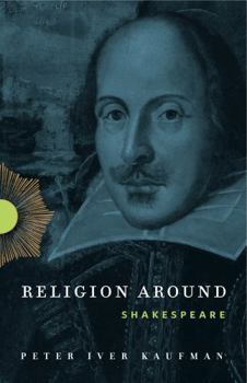 Religion Around Shakespeare - Book  of the Religion Around