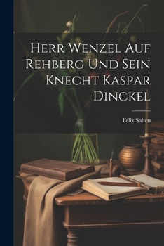 Paperback Herr Wenzel Auf Rehberg Und Sein Knecht Kaspar Dinckel [German] Book