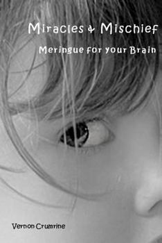 Paperback Miracles & Mischief: Meringue for your Brain Book