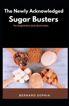 Paperback The Newly Acknowledged Sugar Busters For Beginners And Dummies [Large Print] Book