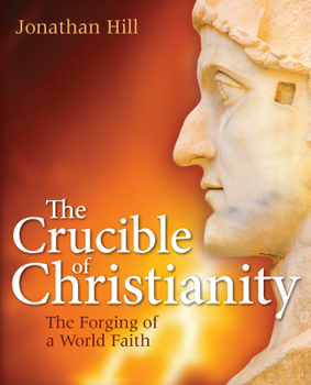Hardcover The Crucible of Christianity: The Forging of a World Faith Book