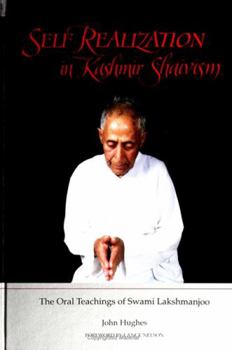 Hardcover Self Realization in Kashmir Shaivism: The Oral Teachings of Swami Lakshmanjoo Book