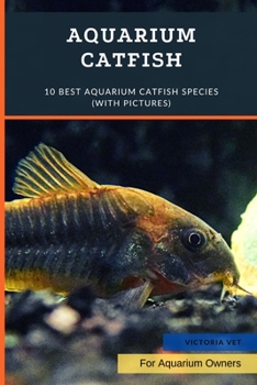 Paperback Aquarium Catfish: 10 Best Aquarium Catfish Species (With Pictures) Book