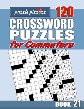 Paperback Puzzle Pizzazz 120 Crossword Puzzles for Commuters Book 21: Smart Relaxation to Challenge Your Brain and Exercise Your Mind Book
