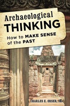 Paperback Archaeological Thinking: How to Make Sense of the Past Book