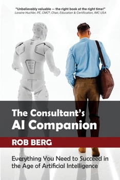 Paperback The Consultant's AI Companion: Everything You Need to Succeed in the Age of Artificial Intelligence Book