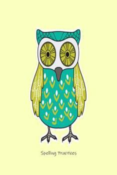 Paperback Spelling Practices: College Ruled Spelling Practice Sheets Owl Notebook Gift For Kids Book