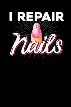 Paperback I repair nails: Notebook, 6x9 inches, 120 dotted pages in white for Nail Technicians Book