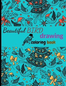Paperback Beautiful BIRD coloring book drawing: Fun, and Relaxing Coloring Pages for Animal Lovers, cute bird coloring book. Book