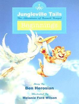 Paperback Jungleville Tails: Beginnings: The Adventures of Bennett Bengal Book