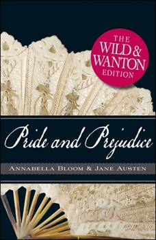 Paperback Pride and Prejudice: The Wild and Wanton Edition Book