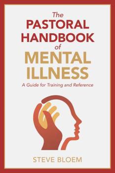 Paperback The Pastoral Handbook of Mental Illness: A Guide for Training and Reference Book