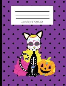 Paperback Composition Notebook: Day of the Dead Sugar Skull Cat Notebook Book