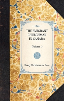 Hardcover THE EMIGRANT CHURCHMAN IN CANADA (Volume 1) Book